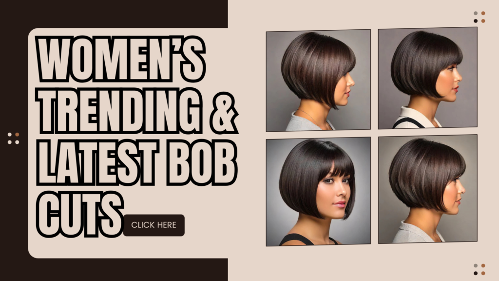 Women’s Trending & Latest Bob Cuts